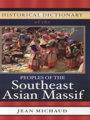cover image of Historical Dictionary of the Peoples of the Southeast Asian Massif